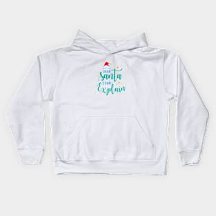 Santa, I Can Explain Kids Hoodie